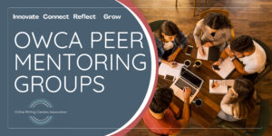 Join an OWCA Peer Mentoring Group to Innovate, Connect, Reflect, and Grow